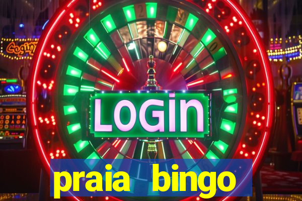 praia bingo dinheiro infinito 2022